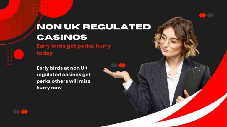 Early birds at non UK regulated casinos get perks others will miss hurry now