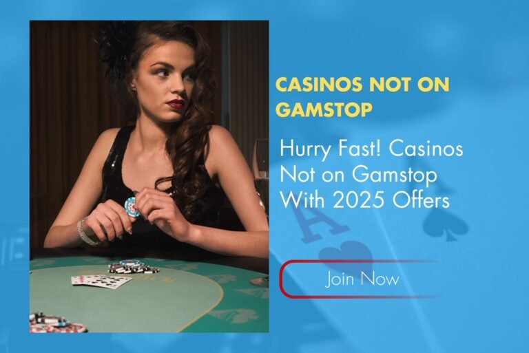 Hurry Fast! Casinos Not on Gamstop With 2025 Offers