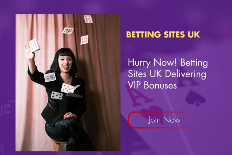 Hurry Now! Betting Sites UK Delivering VIP Bonuses
