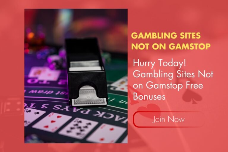 Hurry Today! Gambling Sites Not on Gamstop Free Bonuses