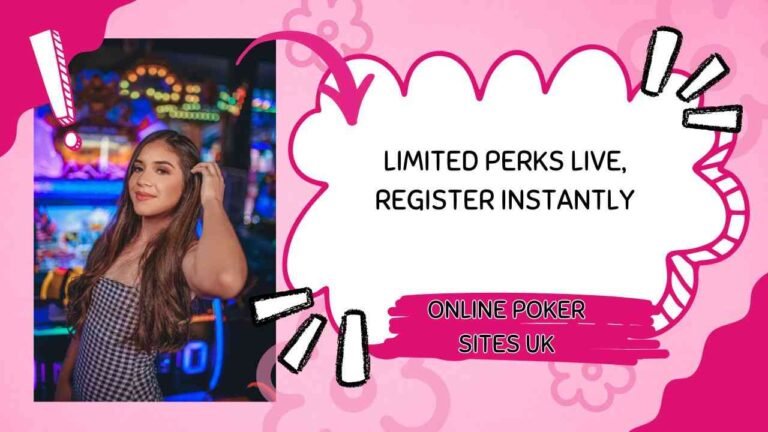 Limited perks on best UK poker sites are available now register instantly