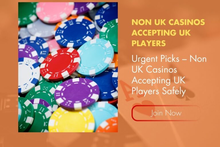 Urgent Picks – Non UK Casinos Accepting UK Players Safely