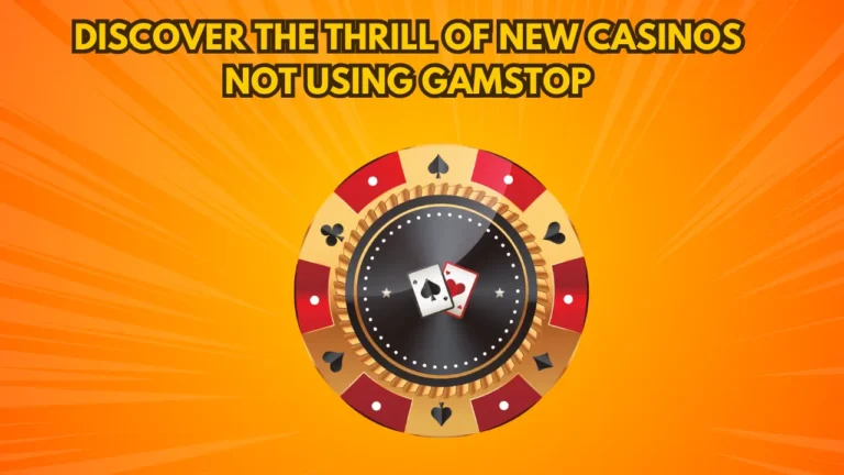 Discover the Thrill of New Casinos Not Using Gamstop