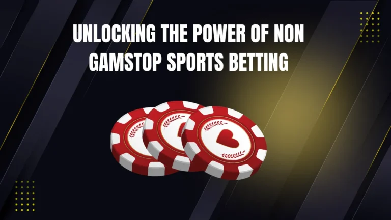 Unlocking the Power of Non GamStop Sports Betting Unlocking the Power of Non GamStop Sports Betting