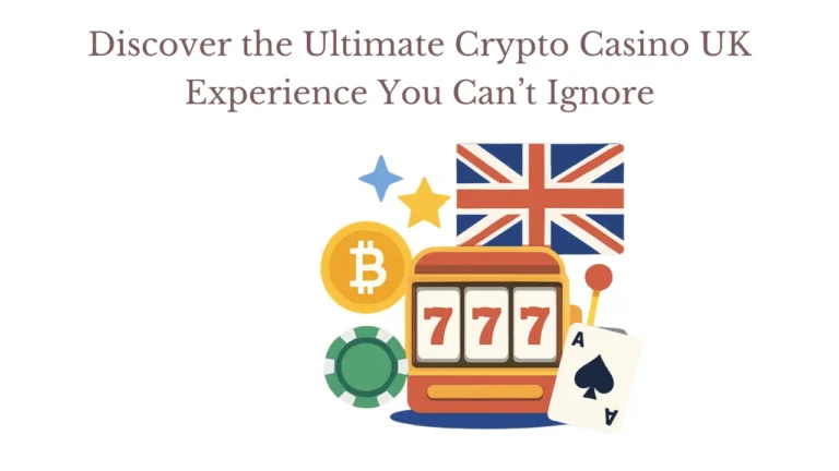 Discover the Ultimate Crypto Casino UK Experience You Can’t Ignore